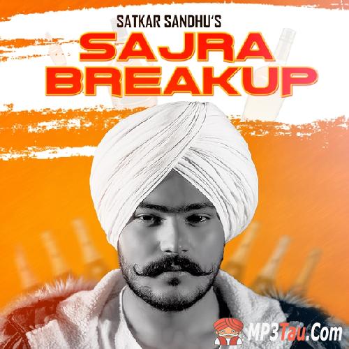Sajra-Break-Up Satkar Sandhu mp3 song lyrics